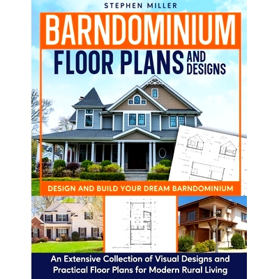 预订 Barndominium Floor Plans and Designs: Design and Build Your Dream Barndominium - An Extensive Collection of Visual