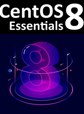 【预订】CentOS 8 Essentials: Learn to Install, Administer and Deploy CentOS 8 Systems