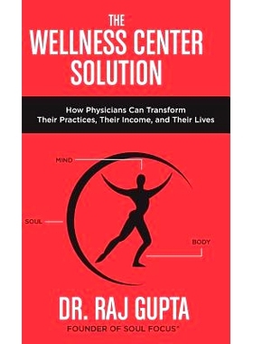 预订 The Wellness Center Solution: How Physicians Can Transform Their Practices, Their Income, and Their Lives: 97806928