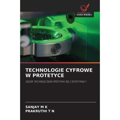 预订 TECHNOLOGIE CYFROWE W PROTETYCE: GDZIE TECHNOLOGIA SPOTYKA SI  Z ESTETYKA!!!. DE: 9786209342127