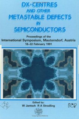 【预订】D(X) Centres and other Metastable Defects in Semiconductors, Proceedings of the INT  Symposium, Mauterndor...