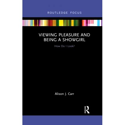 预订 Viewing Pleasure and Being a Showgirl: How Do I Look? 观赏乐趣与卖艺：我看起来怎么样？: 9780367607111