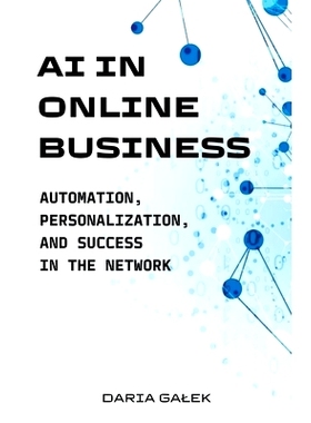 预订 AI in Online Business: Automation, Personalization, and Success in the Network: 9798223953883
