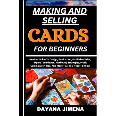 预订 Making and Selling Cards for Beginners: Novices Guide To Design, Production, Profitable Sales, Expert Techniques, M