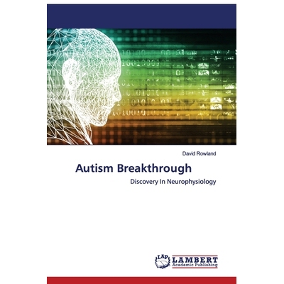 预订 Autism Breakthrough: Discovery In Neurophysiology: 9786202522328