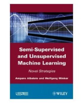 【预订】Semi-Supervised and Unsupervised Machine Learning