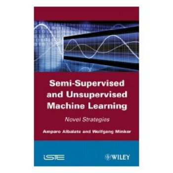 【预订】Semi-Supervised and Unsupervised Machine Learning