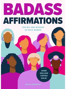 预订 Badass Affirmations: The Wit and Wisdom of Wild Women (Inspirational Quotes for Women, Book Gift for Women, Powerfu