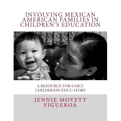 预订 Involving Mexican American Families in Children’s Education: A Resource for Early Childhood Educators: 97814948277