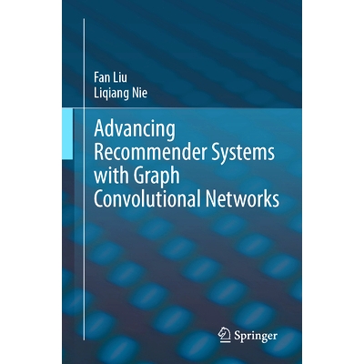 预订 Advancing Recommender Systems with Graph Convolutional Networks 使用图卷积网络推进推荐系统: 9783031850929
