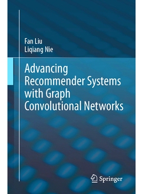 预订 Advancing Recommender Systems with Graph Convolutional Networks 使用图卷积网络推进推荐系统: 9783031850929