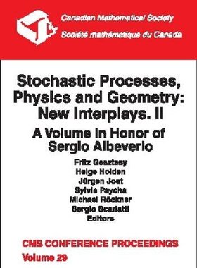 【预售】Stochastic Processes, Physics and Geometry: New Interplays. II: A Volume in Honor of Sergio Albeverio