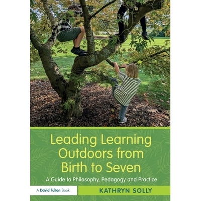 预订 Leading Learning Outdoors from Birth to Seven: A Guide to Philosophy, Pedagogy and Practice *从出生到7岁的户外学习