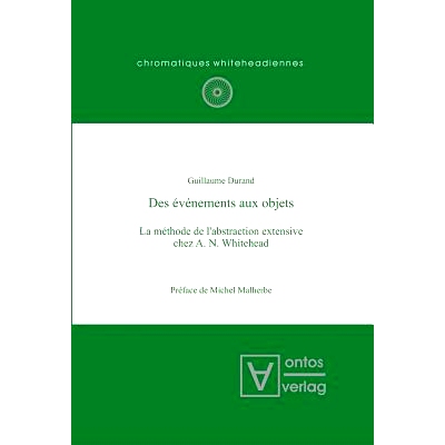 预订 Des événements aux objets: La méthode de l’abstraction extensive chez A. N. Whitehead. Préface de Michel Malhe