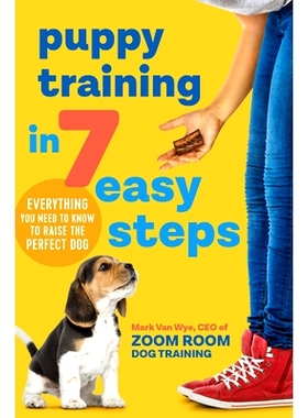 预订 Puppy Training in 7 Easy Steps: Everything You Need to Know to Raise the Perfect Dog: 9781641523431
