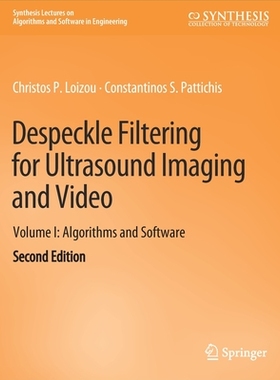 预订 Despeckle Filtering for Ultrasound Imaging and Video, Volume I: Algorithms and Software, Second Edition