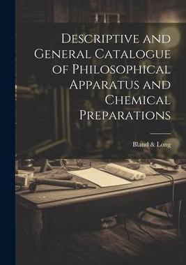 [预订]Descriptive and General Catalogue of Philosophical Apparatus and Chemical Preparations 9781022073463