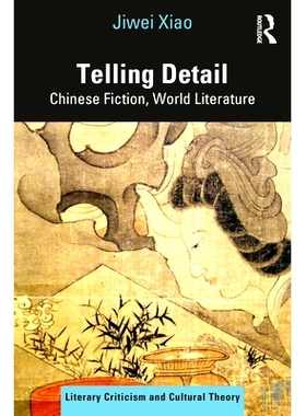 预订 Telling Details: Chinese Fiction, World Literature 讲细节：中国小说、世界文学: 9780367608057