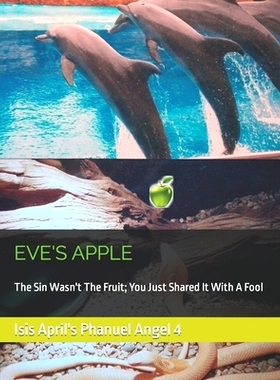 预订 Eve’s Apple: The Sin Wasn’t The Fruit; You Just Shared It With A Fool: 9798729590124