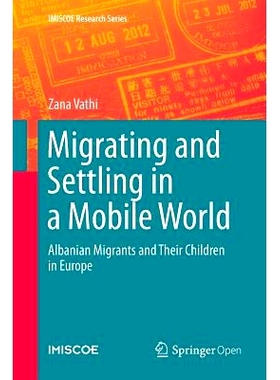 预订 Migrating and Settling in a Mobile World: Albanian Migrants and Their Children in Europe 移动世界的迁移与安置：欧洲
