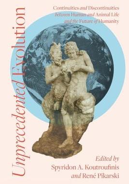 [预订]Unprecedented Evolution: Continuities and Discontinuities between Human and Animal Life and the Futu 9781940447476