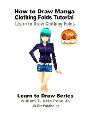 预订 How to Draw Manga Clothing Folds Tutorial - Learn to Draw Clothing Folds: 9781537284408