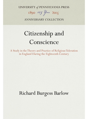 预订 Citizenship and Conscience: A Study in the Theory and Practice of Religious Toleration in England During the Eighte