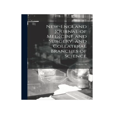 [预订]New-England Journal of Medicine and Surgery, and Collateral Branches of Science; Volume 10 9781019073537