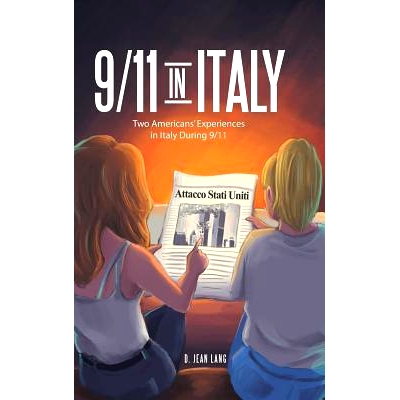 预订 9/11 in Italy: Two Americans’ Experiences in Italy During 9/11: 9781490782607