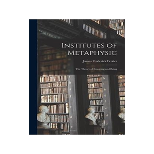 [预订]Institutes of Metaphysic: The Theory of Knowing and Being 9781016246439