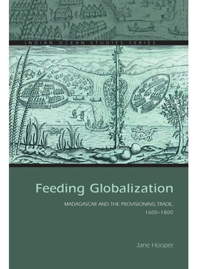 预订 Feeding Globalization: Madagascar and the Provisioning Trade, 1600-1800 支撑全球化：马达加斯加与物资供应贸易 1600-1