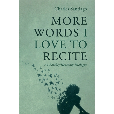 预订 More Words I Love to Recite: An Earthly/Heavenly Dialogue 9798385267729