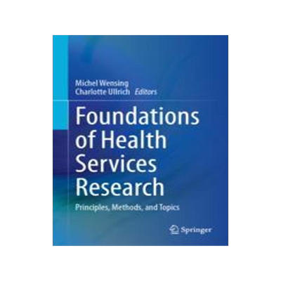 [预订]Foundations of Health Services Research: Principles, Methods, and Topics 9783031299971