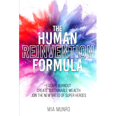 预订 The Human Reinvention Formula: Escape Burnout, Create Sustainable Wealth, Join The New Breed of Superheroes: 978169