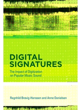 预订 Digital Signatures: The Impact of Digitization on Popular Music Sound 数字签名：数字化对流行音乐声音的影响: 9780262