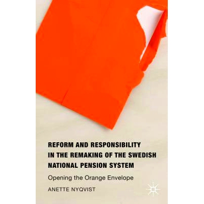 预订 Reform and Responsibility in the Remaking of the Swedish National Pension System: Opening the Orange Envelope 重建