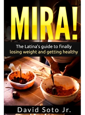 预订 Mira!: The Latina’s Guide to Finally Losing Weight and Getting Healthy.: 9781535369657