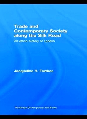 预订 Trade and Contemporary Society along the Silk Road: An ethno-history of Ladakh 丝绸之路沿线贸易与当代城市: 97804157