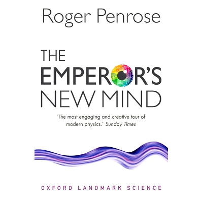 The Emperor’s New Mind: Concerning Computers, Minds, and the Laws of Physics 皇帝的新思维：电脑，头脑和物理学规则: 978