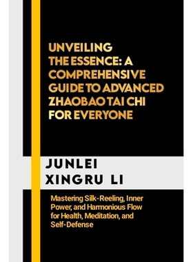 预订 Unveiling the Essence: A Comprehensive Guide to Advanced Zhaobao Tai Chi for Everyone: Mastering Silk-Reeling, Inne
