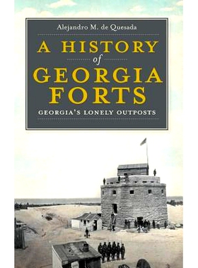 预订 A History of Georgia Forts: Georgia’s Lonely Outposts: 9781540205636
