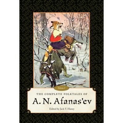 预订 The Complete Folktales of A. N. Afanas’ev: Volume I A.N.阿法那斯恩夫完整民间故事:卷1: 9781496814715