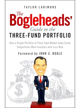 The Bogleheads’ Guide to the Three-Fund Portfolio: How a Simple Portfolio of Three Total Market Index Funds Outperform