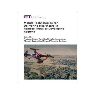 [预订]Mobile Technologies for Delivering Healthcare in Remote, Rural or Developing Regions 9781839530470