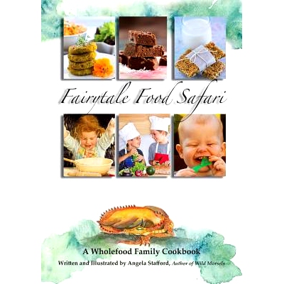 预订 Fairytale Food Safari: A Wholefood Family Cookbook: 9780987503510