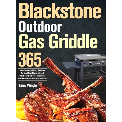 预订 Blackstone Outdoor Gas Griddle Cookbook for Beginners: 365 Day Tasty and Easy Recipes for the Most Flavorful and De
