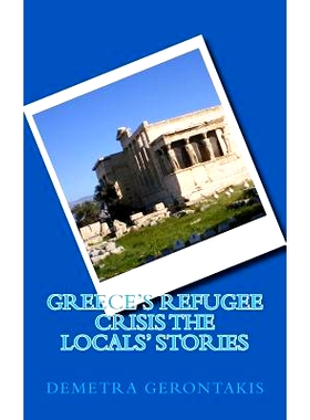 预订 Greece’s Refugee Crisis The Locals’ Stories: 9781533285294