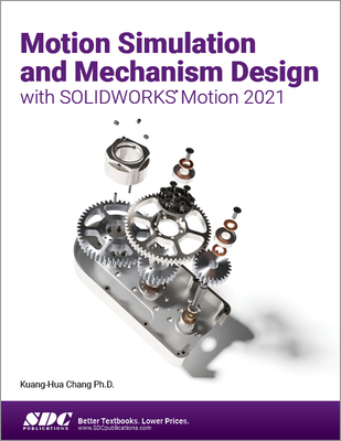 【预订】Motion Simulation and Mechanism Design with SOLIDWORKS Motion 2021 9781630573881