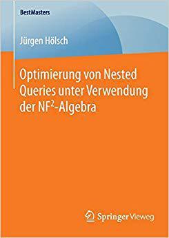 【预订】Optimierung von Nested Queries unter Verwendung der NF2-Algebra 9783658126094