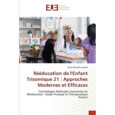 预订 Rééducation de l’Enfant Trisomique 21: Approches Modernes et Efficaces: 9786209229916